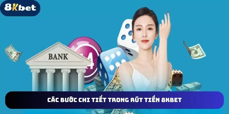 Bet thủ cần nắm những bước chi tiết trong rút tiền 8kbet